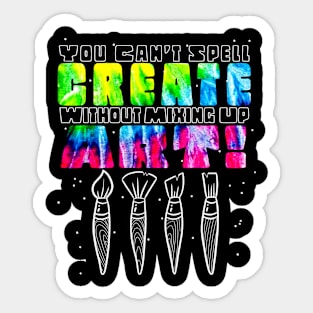 You Can't Spell Create without Mixing Up ART Sticker